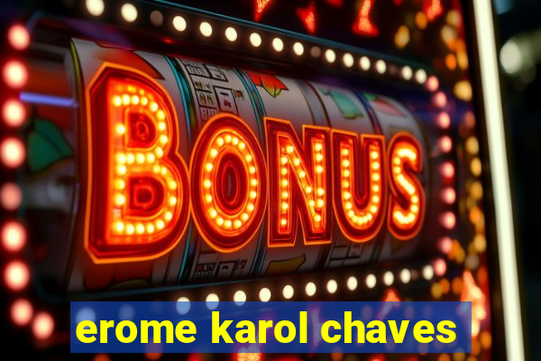 erome karol chaves